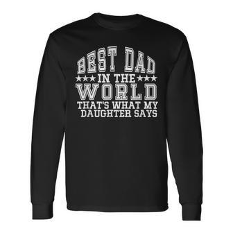 Best Dad In The World Fathers Day Saying Long Sleeve T-Shirt - Monsterry