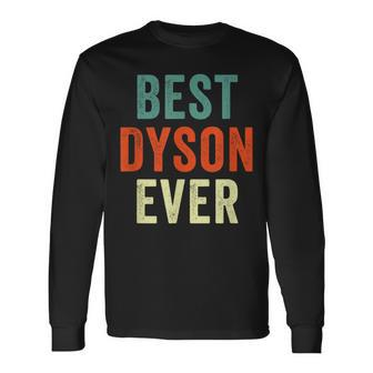 Best Dyson Ever Personalized First Name Joke Idea Long Sleeve T-Shirt - Seseable