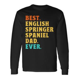 Best English Springer Spaniel Dad Ever Dog Dad Fathers Day Long Sleeve T-Shirt - Monsterry DE