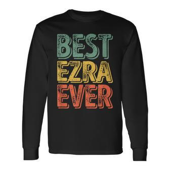 Best Ezra Ever Personalized First Name Ezra Long Sleeve T-Shirt - Seseable