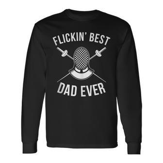 Best Fencing Dad Ever Fencer Father Long Sleeve T-Shirt - Monsterry