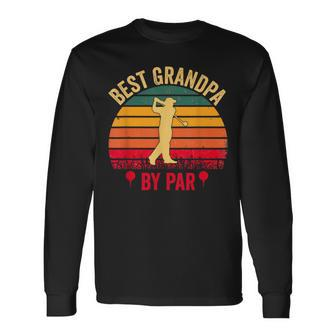 Best Grandpa By Par Golf Fathers Day Golfer Grandad Long Sleeve T-Shirt - Monsterry