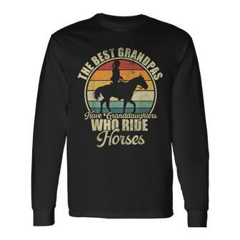 The Best Grandpas Have Granddaughter Who Ride Horses Long Sleeve T-Shirt - Monsterry UK
