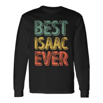 Best Isaac Ever Personalized First Name Isaac Long Sleeve T-Shirt - Seseable