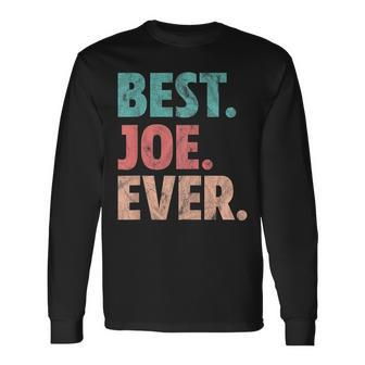 Best Joe Ever Name Vintage Long Sleeve T-Shirt - Seseable
