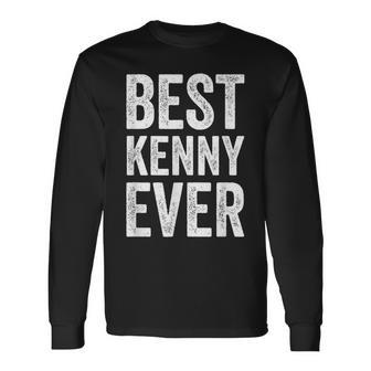 Best Kenny Ever Personalized First Name Kenny Long Sleeve T-Shirt - Seseable