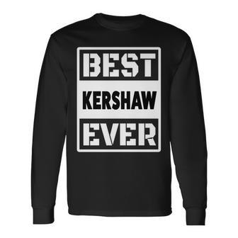 Best Kershaw Ever Custom Family Name Long Sleeve T-Shirt - Seseable