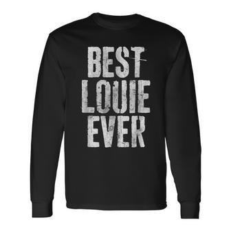 Best Louie Ever Personalized First Name Long Sleeve T-Shirt - Seseable