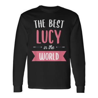 The Best Lucy In The World Name Long Sleeve T-Shirt - Seseable
