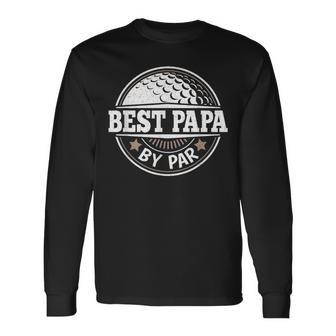 Best Papa By Par Vintage Golf Player Daddy Dad Fathers Day Long Sleeve T-Shirt - Monsterry UK