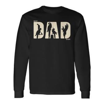 Best Parrot Dad Ever Fathers Day Parrot Long Sleeve T-Shirt - Monsterry CA