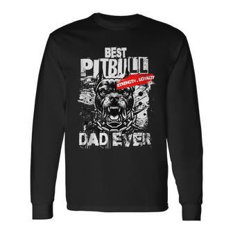 Best Pitbull Dad Ever Strength Loyalty Dog Owner Long Sleeve T-Shirt - Monsterry AU