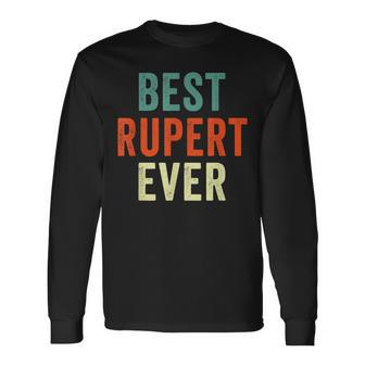 Best Rupert Ever Personalized First Name Joke Idea Long Sleeve T-Shirt - Seseable