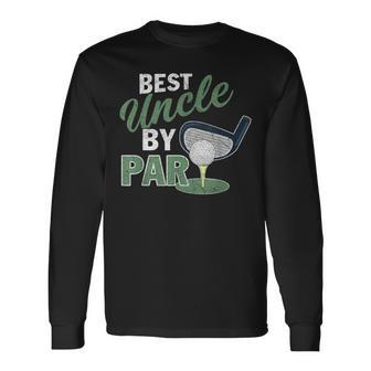 Best Uncle By Par Father's Day Golf Sports Long Sleeve T-Shirt - Monsterry