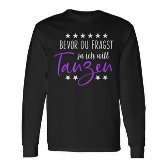 Bevor Du Fragst Ja Ich Will Tanzen Saying Dance Langarmshirts - Geschenkecke