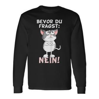 Bevor Du Fragst Nein Katze Ironie Fun Slogan Langarmshirts - Seseable