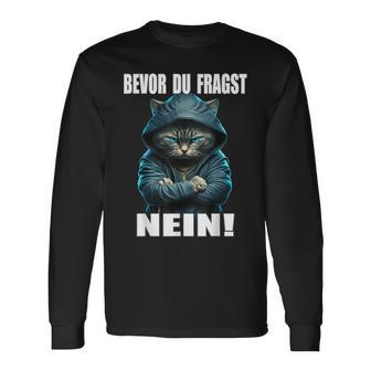 Bevor Du Fragst Nein Provokante Ironie Cat Langarmshirts - Seseable