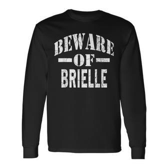 Beware Of Brielle Family Reunion Last Name Team Custom Long Sleeve T-Shirt - Seseable