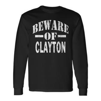 Beware Of Clayton Family Reunion Last Name Team Custom Long Sleeve T-Shirt - Seseable