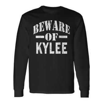 Beware Of Kylee Family Reunion Last Name Team Custom Long Sleeve T-Shirt - Seseable