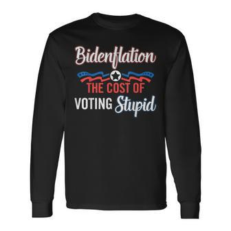 Biden Flation The Cost Of Voting Stupid Anti Biden 4Th July Long Sleeve T-Shirt - Seseable