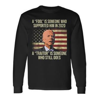 Biden A Fool Is Someone Who Supported Him In 2020 Long Sleeve T-Shirt | Mazezy