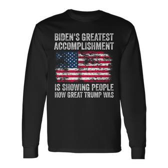 Biden's Accomplishment Is Showing People How Great Trump Was Long Sleeve T-Shirt - Monsterry