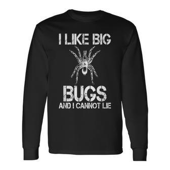 I Like Big Bugs And Cannot Lie Cool Tarantula Spider Owner Long Sleeve T-Shirt - Monsterry UK