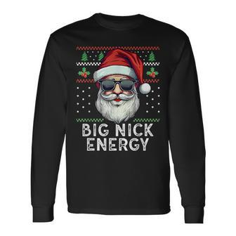 Big Nick Energy Santa With Sunglasses Ugly Xmas Long Sleeve T-Shirt - Seseable