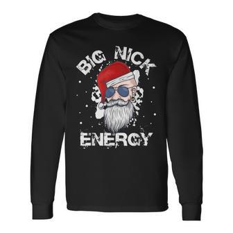 Big Nick Energy Santa Christmas Big Nick Energy Big Nick Long Sleeve T-Shirt | Mazezy