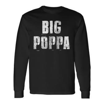 Big Poppa Big Daddy Father's Day Dad Lovers Long Sleeve T-Shirt - Monsterry