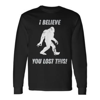 Bigfoot Circle Game I Believe You Lost This Graphic Long Sleeve T-Shirt - Monsterry