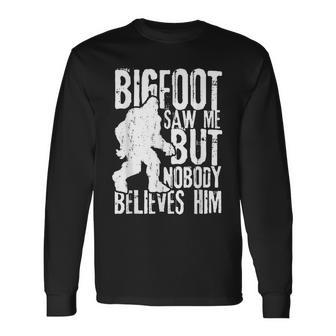 Bigfoot Saw Me But Nobody Believes Him Sasquatch Quote Long Sleeve T-Shirt - Seseable