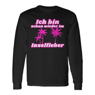 Bin Schon Wieder Im Inselfieber Party Outfit Mallorca Summer Langarmshirts - Geschenkecke