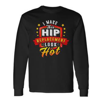 Bionic Hip Surgery Joke Hip Replacement Surgery Long Sleeve T-Shirt - Monsterry DE