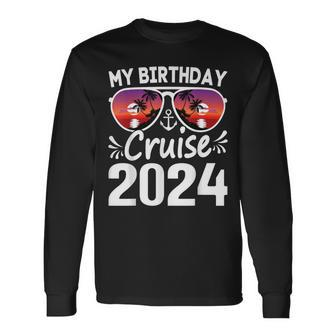 My Birthday Cruise 2024 Cruise Birthday Party Vacation Group Long Sleeve T-Shirt - Monsterry