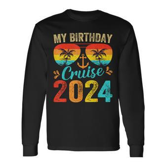 My Birthday Cruise 2024 Party Cruise Birthday Vacation Long Sleeve T-Shirt | Mazezy