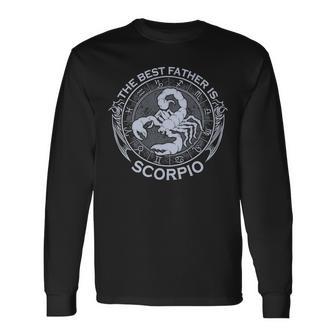 Birthday For Father The Best Dad Scorpio Zodiac Sign Long Sleeve T-Shirt - Monsterry