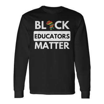 Black Educators Matter Black History Month Long Sleeve T-Shirt - Thegiftio UK