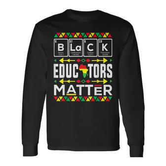 Black Educators Matter Black History Month Pride Teacher Long Sleeve T-Shirt - Thegiftio UK