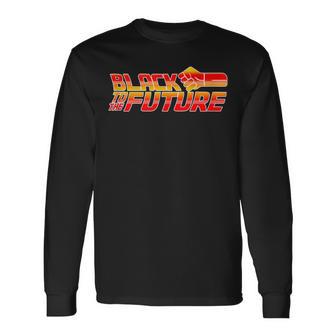 Black To The Future Protest For Hope Famous Film Parody Long Sleeve T-Shirt - Monsterry CA