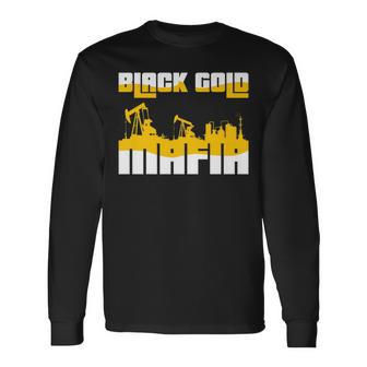 Black Gold Mafia Roughneck Oil Field T Long Sleeve T-Shirt - Monsterry