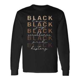 Black Love Joy Excellence Pride History Black History Month Long Sleeve T-Shirt - Monsterry