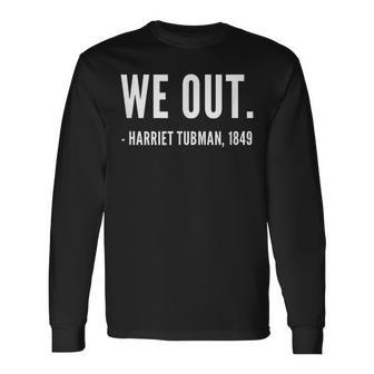 Black History Harriet We Out Tubman Quote Street Long Sleeve T-Shirt | Seseable UK