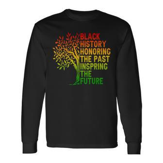Black History Honoring The Past African Pride Black History Long Sleeve T-Shirt | Mazezy