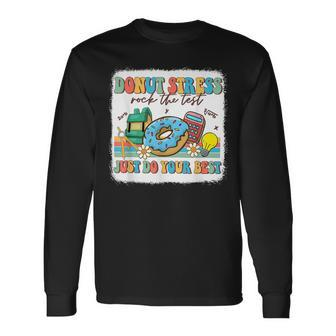 Bleached Donut Stress Just Do Your Best Test Day Testing Day Long Sleeve T-Shirt - Monsterry CA