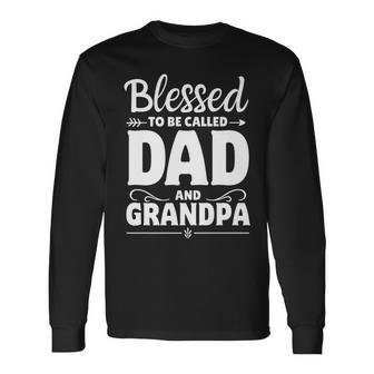 Blessed To Be Called Dad And Grandpa Happy Father's Day Long Sleeve T-Shirt - Thegiftio UK