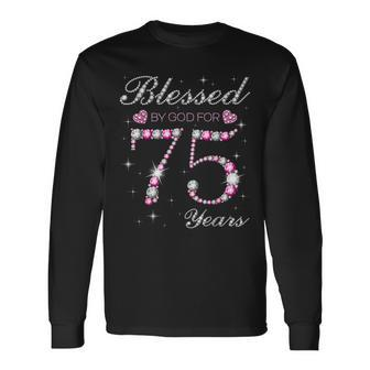 Blessed By God For 75 Years Old 75Th Birthday Party B-Day Long Sleeve T-Shirt | Mazezy