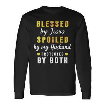 Blessed By Jesus Spoiled By My Husband Protected By Both Long Sleeve T-Shirt | Mazezy