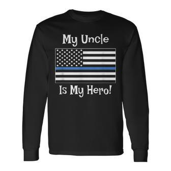 Blue Line Flag My Uncle Hero Police Officer Family Long Sleeve T-Shirt - Monsterry